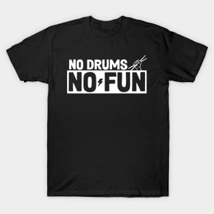 No drums No fun! T-Shirt